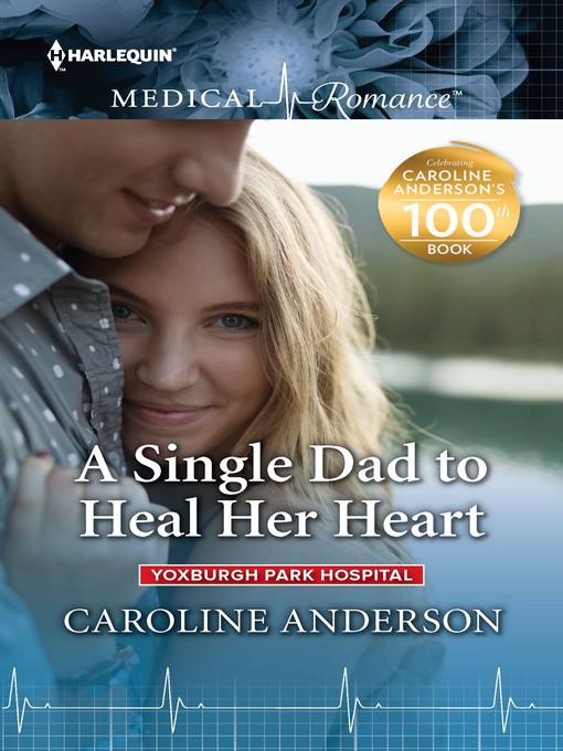 Title details for A Single Dad to Heal Her Heart by Caroline Anderson - Available